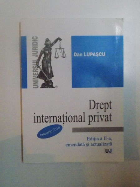 DREPT INTERNATIONAL PRIVAT , EDITIA A II A de DAN LUPASCU , 2010