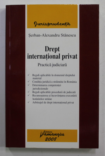 DREPT INTERNATIONAL PRIVAT - PRACTICA JUDICIARA de SERBAN - ALEXANDRU STANESCU , 2008