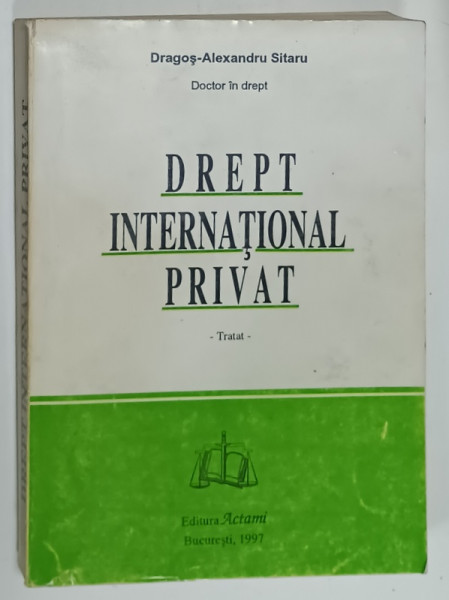 DREPT  INTERNATIONAL PRIVAT , TRATAT de DRAGOS - ALEXANDRU SITARU , 1997 , PREZINTA  URME DE UZURA  SI SUBLINIERI *