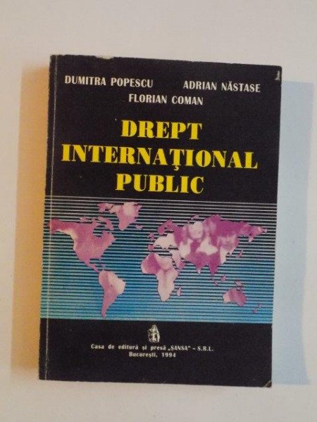 DREPT INTERNATIONAL PUBLIC de DUMITRA POPESCU , ADRIAN NASTASE , FLORIAN COMAN , 1994