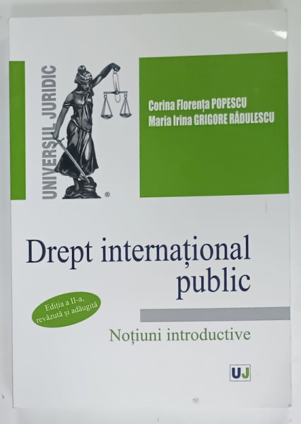 DREPT INTERNATIONAL PUBLIC , NOTIUNI INTRODUCTIVE de CORINA FLORENTA POPESCU si MARIA  IRINA  GRIGORE RADULESCU , NOTIUNI INTRODUCTIVE , 2017