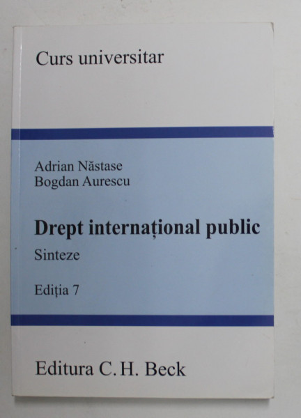 DREPT INTERNATIONAL PUBLIC - SINTEZE , de ADRIAN NASTASE si BOGDAN AURESCU , 2012 , MICI SUBLINERI