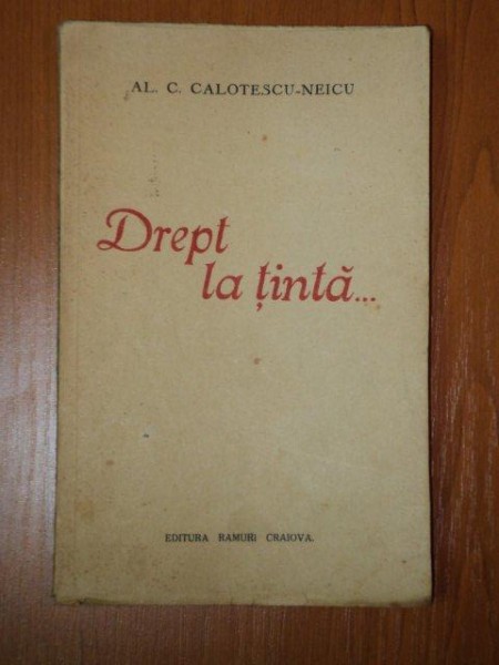 DREPT LA TINTA de AL. C. CALOTESCU NEICU