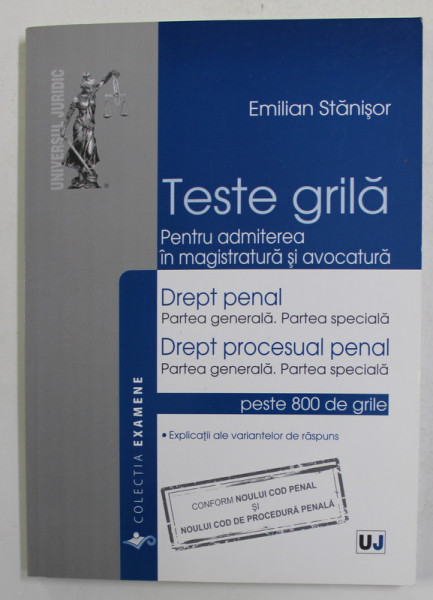 DREPT PENAL - DREPT PROCESUAL PENAL - TESTE GRILA PENTRU ADMITEREA IN MAGISTRATURA SI AVOCATURA de EMILIAN STANISOR , 2014