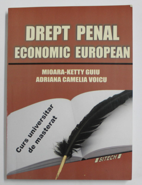DREPT PENAL ECONOMIC EUROPEAN de MIOARA - KETTY GUIU si ADRIANA CAMELIA VOICU , 2009