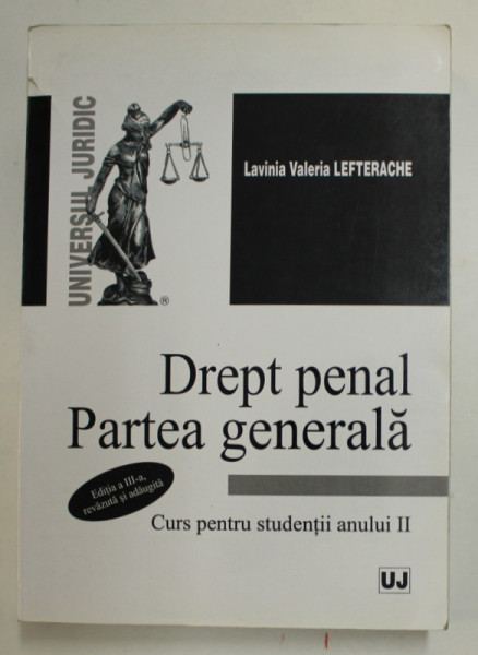 DREPT PENAL . PARTEA  GENERALA - CURS PENTRU STUDENTII ANULUI II de LAVINIA VALERIA LEFTERACHE , 2011