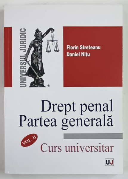 DREPT PENAL , PARTEA GENERALA , CURS UNIVERSITAR , VOLUMUL II de FLORIN STRETEANU si DANIEL NITU , 2018