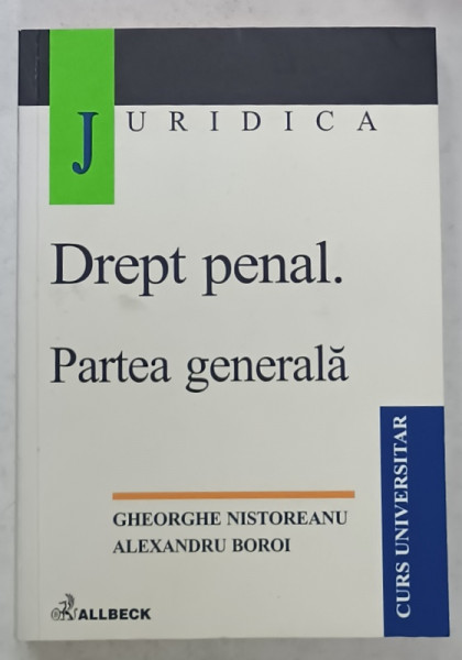 DREPT PENAL. PARTEA GENERALA de GHEORGHE NISTOREANU si ALEXANDRU BOROI , 2002