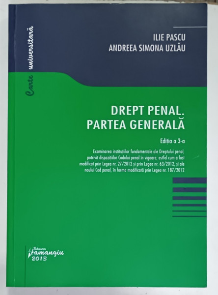 DREPT PENAL . PARTEA GENERALA de ILIE PASCU si ANDREEA SIMONA UZLAU , 2013
