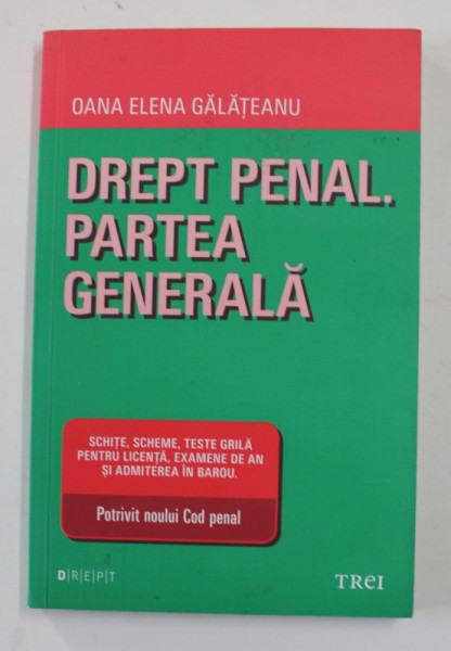 DREPT PENAL , PARTEA GENERALA de OANA ELENA GALATEANU , 2016