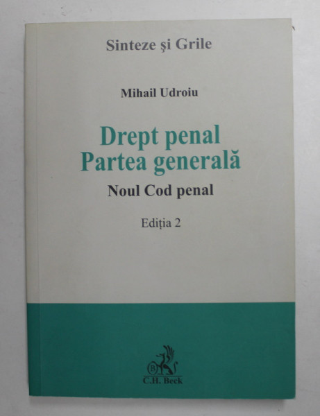 DREPT PENAL , PARTEA GENERALA - NOUL COD PENAL , EDITIA 2 de MIHAIL UDROIU , SINTEZE SI GRILE , 2015 , SUBLINIERI CU PIX *