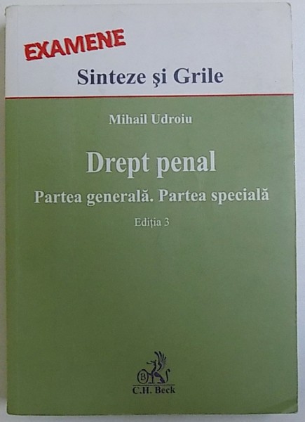DREPT PENAL  - PARTEA GENERALA . PARTEA SPECIALA . , EDITIA 3 - SINTEZE SI GRILE de MIHAIL UDROIU , 2011