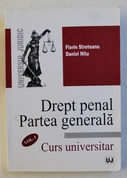 DREPT PENAL PARTEA GENERALA , VOLUMUL I  - CURS UNIVERSITAR de FLORIN STRETEANU si DANIEL NITU , 2014