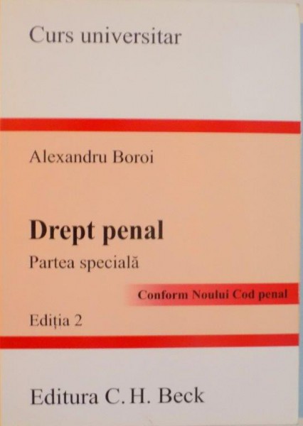 DREPT PENAL, PARTEA SPECIALA CONFORM NOULUI COD PENAL, EDITIA A II -A de ALEXANDRU BOROI, 2014