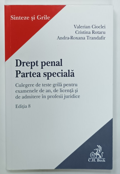 DREPT PENAL , PARTEA SPECIALA , CULEGERE DE TESTE GRILA de VALERIAN CIOCLEI ...ANDRA  - ROXANA TRANDAFIR , 2022