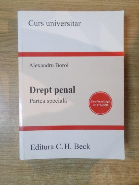 DREPT PENAL , PARTEA SPECIALA de ALEXANDRU BOROI , Bucuresti 2006