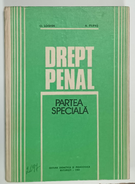 DREPT PENAL , PARTEA SPECIALA de O . LOGHIN si A. FILIPAS ,  1983, PREZINTA SUBLINIERI