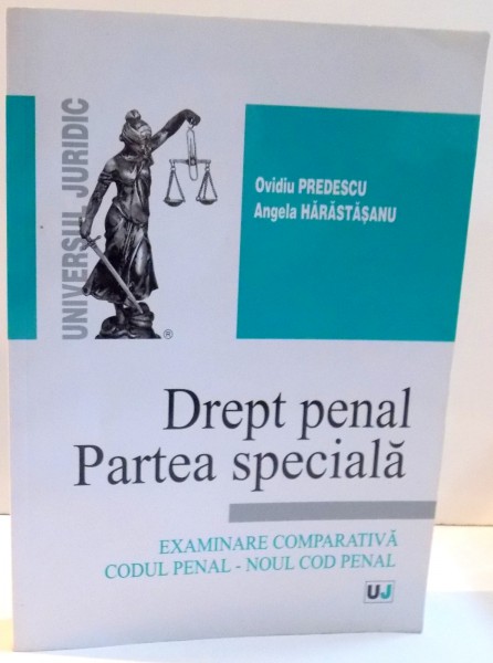 DREPT PENAL , PARTEA SPECIALA de OVIDIU PREDESCU SI ANGELA HARASTASANU , 2012