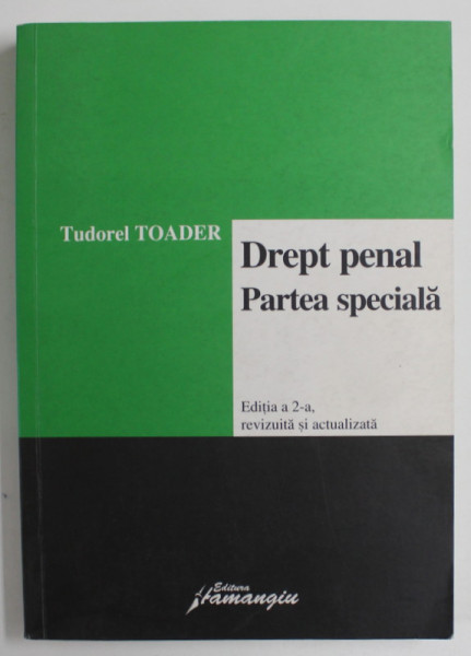 DREPT PENAL , PARTEA SPECIALA de TUDOREL TOADER , 2007