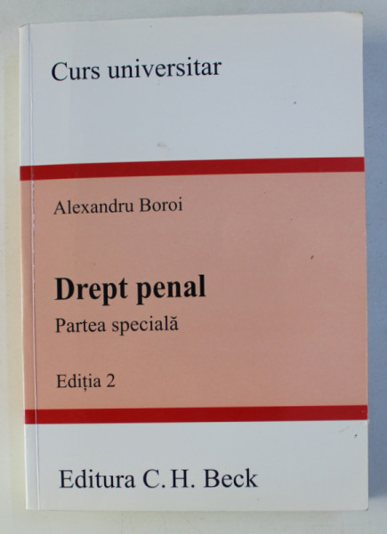 DREPT PENAL - PARTEA SPECIALA - EDITIA 2 - CURS UNIVERSITAR de ALEXANDRU BOROI , 2008