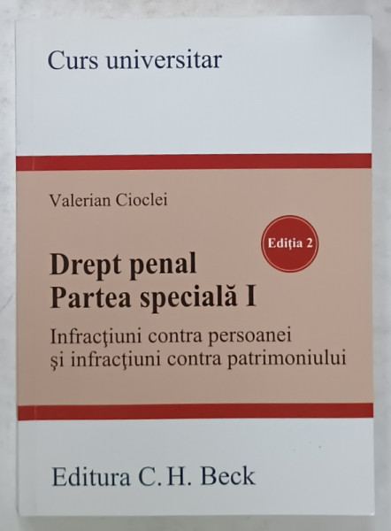 DREPT PENAL , PARTEA SPECIALA I , INFRACTIUNI CONTRA PERSOANEI ...CONTRA PATRIMONIULUI de VALERIAN CIOCLEI , CURS UNIVERSITAR , 2017