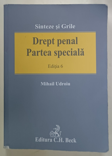 DREPT PENAL , PARTEA SPECIALA  , SINTEZE SI GRILE de MIHAIL UDROIU , 2019 , LIPSA PAGINA DE TITLU *