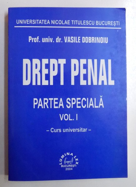 DREPT PENAL - PARTEA SPECIALA VOL. I , CURS UNIVERSITAR de VASILE DOBRINOIU , 2004 *PREZINTA HALOURI DE APA