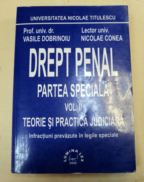 DREPT PENAL PARTEA SPECIALA de VASILE DOBRINOIU, NICOLAE CONEA, VOLUMUL II