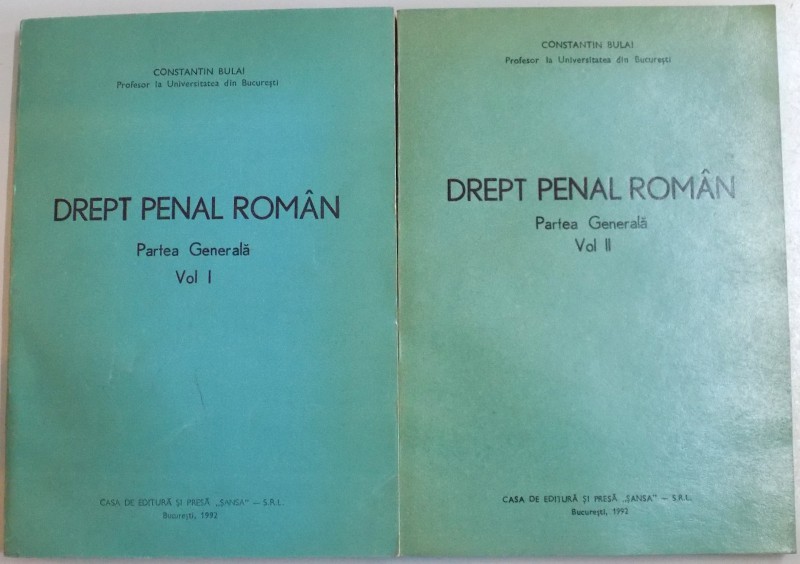 DREPT PENAL ROMAN , PARTEA GENERALA de CONSTANTIN BULAI , VOL I-II , 1992