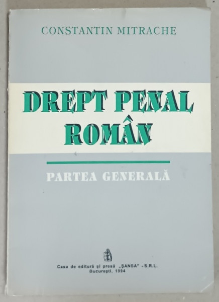 DREPT PENAL ROMAN , PARTEA  GENERALA de CONSTANTIN MITRACHE , 1994
