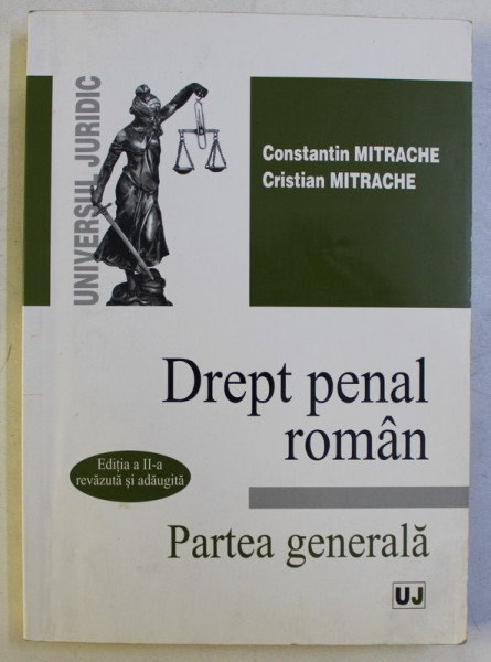 DREPT PENAL ROMAN - PARTEA GENERALA ED. a - II - a REVAZUTA SI ADAUGITA de CONST. MITRACHE , CRISTIAN MITRACHE , 2003