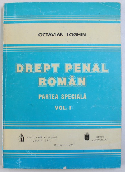 DREPT PENAL ROMAN: PARTEA SPECIALA, VOLUMUL I de OCTAVIAN LOGHIN, 1994