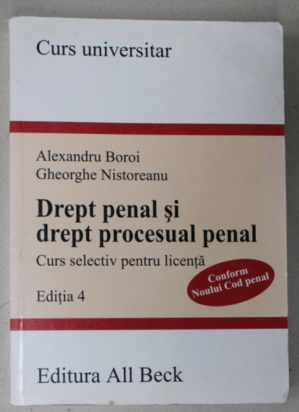 DREPT PENAL SI DREPT PROCESUAL PENAL , CURS SELECTIV PENTRU LICENTA de ALEXANDRU BOROI si GHEORGHE NISTOREANU , 2005 , PREZINTA SUBLINIERI *