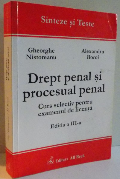 DREPT PENAL SI PROCESULA PENAL , CURS SELECTIV PENTRU EXAMENUL DE LICENTA , EDITIA A III A , 2004