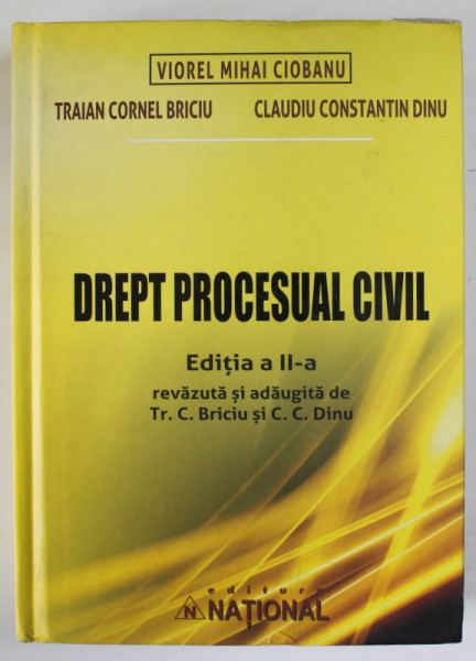 DREPT PROCESUAL CIVIL , EDITIA A- II - A  - CURS DE BAZA PENTRU LICENTA , SEMINARE SI EXAMENE de VIOREL MIHAI CIOBANU ..CLUDIU CONSTANTIN DINU , 2018