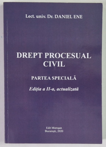 DREPT PROCESUAL CIVIL , PARTEA SPECIALA , EDITIA A II - A de DANIEL ENE , 2020