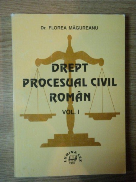 DREPT PROCESUAL CIVIL ROMAN VOL. I de FLOREA MAGUREANU , Bucuresti 1997