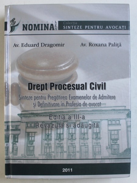 DREPT PROCESUAL CIVIL - SINTEZE PENTRU PREGATIREA EXAMENELOR DE ADMITERE SI DEFINITIVARE IN PROFESIA DE AVOCAT de EDUARD DRAGOMIR si ROXANA PALITA , 2011 , PREZINTA SUBLINIERI