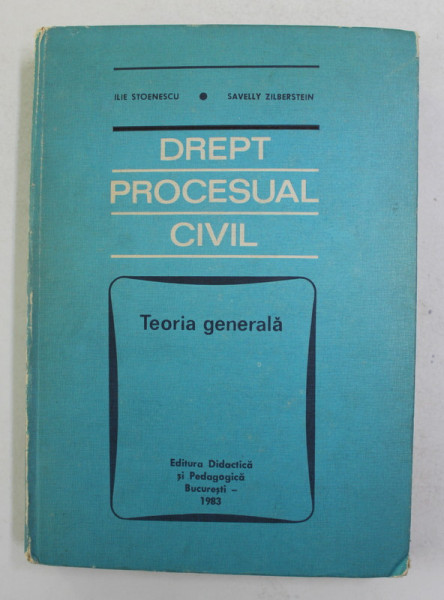DREPT PROCESUAL CIVIL - TEORIA GENERALA , JUDECATA LA PRIMA INSTANTA , HOTARAREA de ILIE STOENESCU si SAVELLY ZILBERSTEIN , 1983