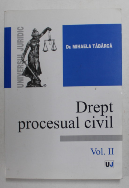 DREPT PROCESUAL CIVIL ,  VOLUMUL II de MIHAELA TABARCA , 2005 , PREZINTA SUBLINIERI SI INSEMNARI