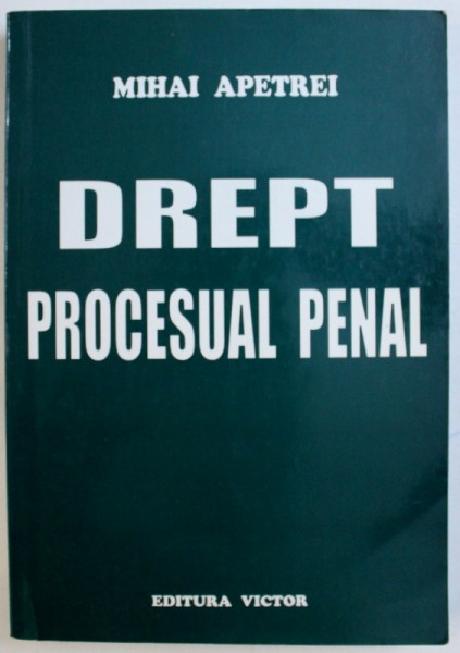 DREPT PROCESUAL PENAL de MIHAI APETREI , 2004