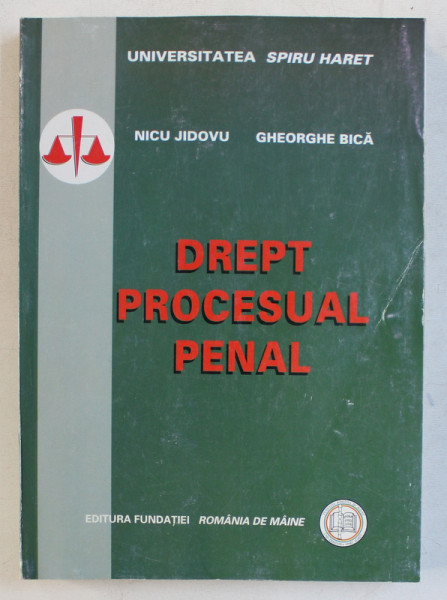 DREPT PROCESUAL PENAL de NICU JIDOVU si GHEORGHE BICA , 2007