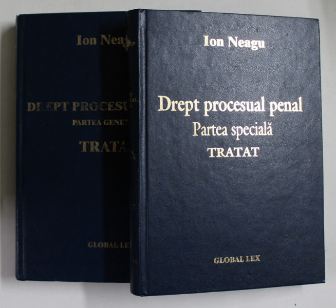 DREPT PROCESUAL PENAL , PARTEA GENERALA si PARTEA SPECIALA , TRATAT , VOLUMELE I - II de ION NEAGU , 2004