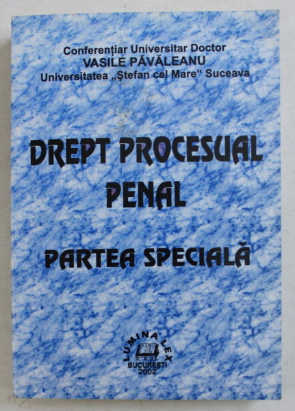 DREPT PROCESUAL PENAL - PARTEA SPECIALA de VASILE PAVALEANU , 2002 PREZINTA SUBLINIERI CU PIXUL*