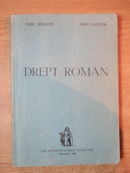 DREPT ROMAN de EMIL MOLCUT , DAN OANCEA , Bucuresti , 1993