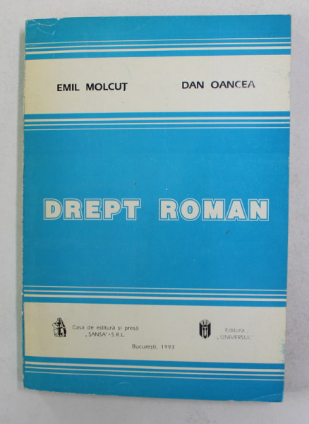 DREPT ROMAN de EMIL MOLCUT, DAN OANCEA, EDITIA A II-A  1993