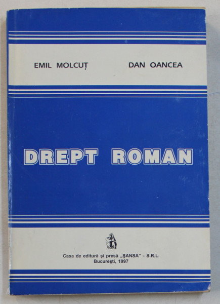 DREPT ROMAN de EMIL MOLCUT si DAN OANCEA , 1997