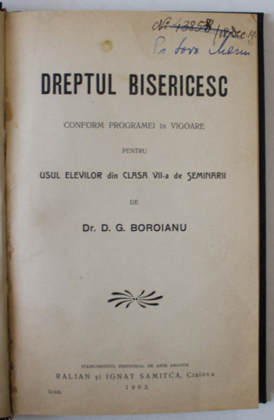DREPTUL BISERICESC CONFORM PROGRAMEI IN VIGOARE PENTRU USUL ELEVILOR DIN CLASA VII -A DE SEMINARII de Dr. D.G. BOROIANU , 1903 , PREZINTA SUBLINIERI *