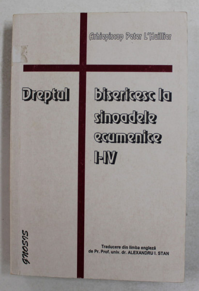 DREPTUL BISERICESC LA SINOADELE ECUMENICE I - IV de ARHIEPISCOP PETER L 'HUILLIER , 2000