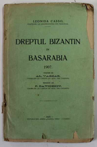 DREPTUL BIZANTIN IN BASARABIA de LEONIDA CASSO , 1907 *LIPSA COPERTA SPATE